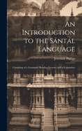 An Introduction to the Sntl Language: Consisting of a Grammar, Reading Lessons, and a Vocabulary