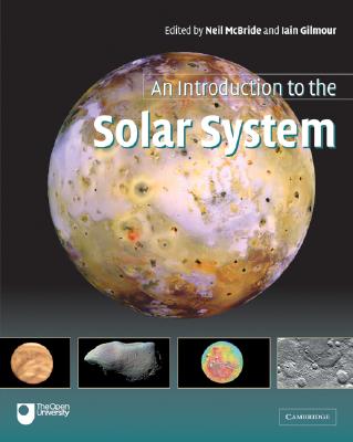 An Introduction to the Solar System - McBride, Neil (Editor), and Gilmour, Iain (Editor)