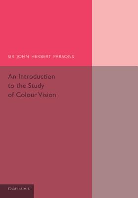 An Introduction to the Study of Colour Vision - Parsons, John Herbert