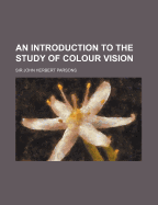 An Introduction to the Study of Colour Vision