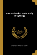 An Introduction to the Study of Cytology