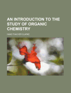 An Introduction to the Study of Organic Chemistry