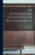 An Introduction To The Study Of Wave Mechanics