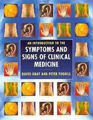 An Introduction to the Symptoms and Signs of Clinical Medicine - Gray, David (Editor), and Toghill, Peter (Editor)