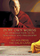 An Introduction to the Teachings and Philosophy of the Dalai Lama in His Own Words: His Holiness the Dalai Lama