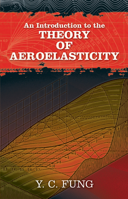 An Introduction to the Theory of Aeroelasticity - Fung, Y C