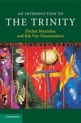 An Introduction to the Trinity - Marmion, Declan, and van Nieuwenhove, Rik