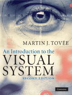 An Introduction to the Visual System - Tove, Martin J