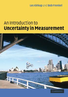 An Introduction to Uncertainty in Measurement: Using the Gum (Guide to the Expression of Uncertainty in Measurement) - Kirkup, Les, and Frenkel, Bob