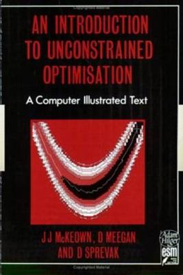 An Introduction to Unconstrained Optimisation - McKeown, J, and Meegan, D, and Sprevak, D