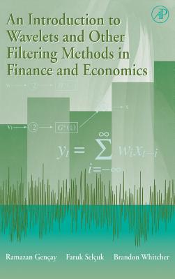 An Introduction to Wavelets and Other Filtering Methods in Finance and Economics - Genay, Ramazan, and Seluk, Faruk, and Whitcher, Brandon J
