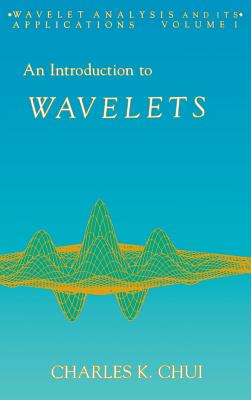 An Introduction to Wavelets: Volume 1 - Chui, Charles K (Editor)