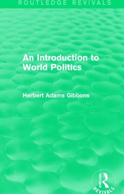 An Introduction to World Politics - Gibbons, Herbert Adams