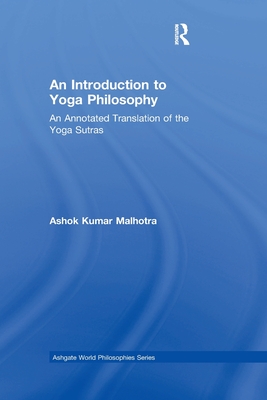 An Introduction to Yoga Philosophy: An Annotated Translation of the Yoga Sutras - Malhotra, Ashok Kumar