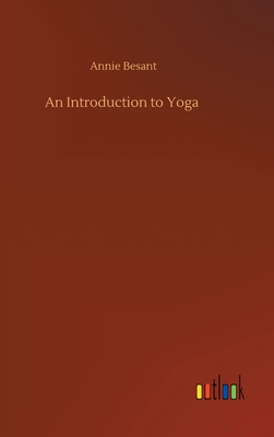 An Introduction to Yoga - Besant, Annie