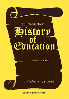 An Introductory History of Education. Revised Edition - Sifuna, Daniel, and Otiende, James