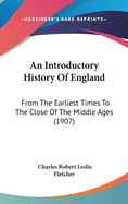 An Introductory History Of England: From The Earliest Times To The Close Of The Middle Ages (1907)