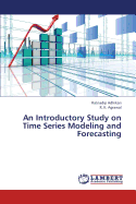 An Introductory Study on Time Series Modeling and Forecasting