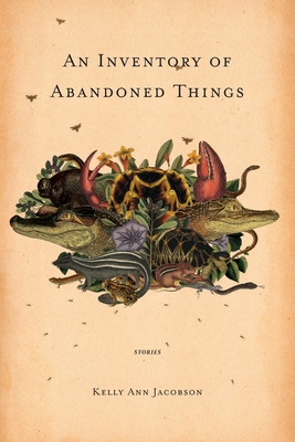 An Inventory of Abandoned Things - Jacobson, Kelly Ann