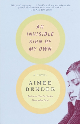 An Invisible Sign of My Own - Bender, Aimee
