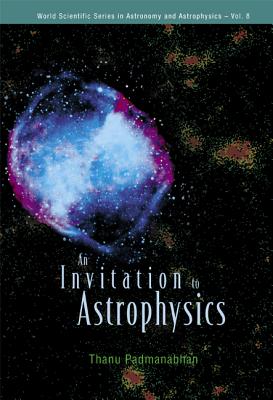 An Invitation to Astrophysics - Padmanabhan, Thanu