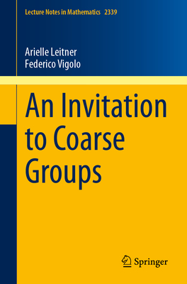 An Invitation to Coarse Groups - Leitner, Arielle, and Vigolo, Federico