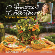 An Invitation to Entertain: Recipes for Gracious Parties