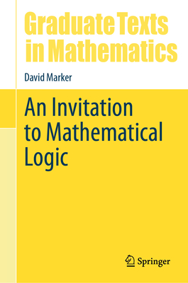 An Invitation to Mathematical Logic - Marker, David