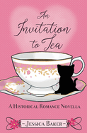 An Invitation to Tea: A Historical Romance Novella