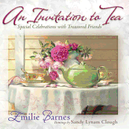 An Invitation to Tea: Special Celebrations for Treasured Friends