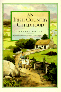 An Irish Country Childhood: Memories of a Bygone Age - Walsh, Marrie