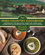 An Irish Country Cookbook: More Than 140 Family Recipes from Soda Bread to Irish Stew, Paired with Ten New, Charming Short Stories from the Beloved Irish Country Series