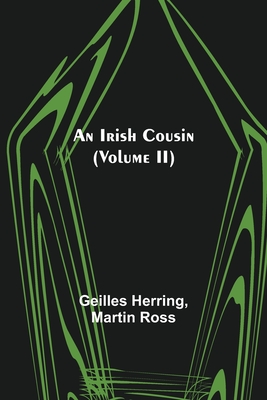 An Irish Cousin (Volume II) - Herring, Geilles, and Ross, Martin