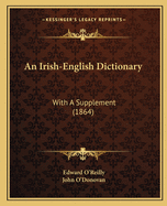 An Irish-English Dictionary: With A Supplement (1864)