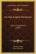 An Irish-English Dictionary: With a Supplement (1864)