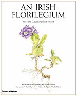 An Irish Florilegium: Wild and Garden Plants of Ireland