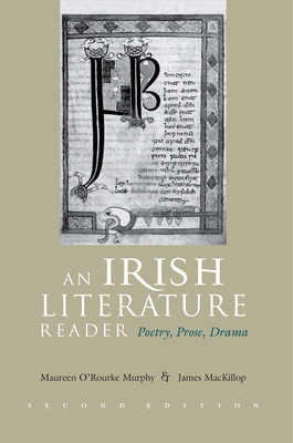 An Irish Literature Reader: Poetry, Prose, Drama - Murphy, Maureen O'Rourke Murphy O'Rou (Editor), and MacKillop, James (Editor)