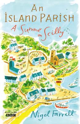 An Island Parish: A Summer on Scilly - Farrell, Nigel