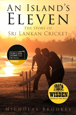 An Island's Eleven: The Story of Sri Lankan Cricket - Brookes, Nicholas