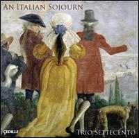 An Italian Soujourn - David Schrader (harpsichord); John Mark Rozendaal (cello); Rachel Barton Pine (violin); Trio Settecento