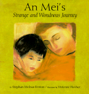 An-Mei's strange and wondrous journey - Molnar-Fenton, Stephan, and Flesher, Vivienne