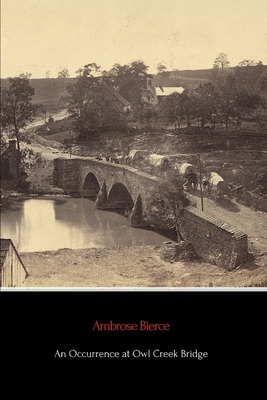 An Occurrence at Owl Creek Bridge (Illustrated) - Bierce, Ambrose