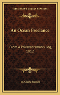 An Ocean Freelance: From a Privateersman's Log, 1812