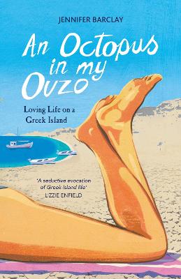 An Octopus in My Ouzo: Loving Life on a Greek Island - Barclay, Jennifer