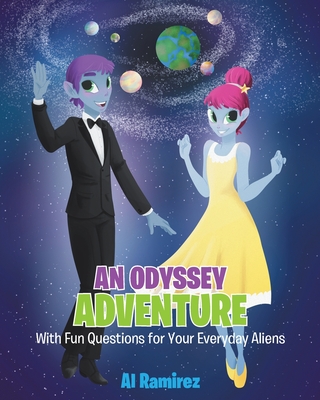 An Odyssey Adventure: With Fun Questions for Your Everyday Aliens - Ramirez, Al