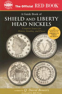 An Official Red Book: A Guide Book of Shield and Liberty Head Nickels: Complete Source for History, Grading, and Prices - Bowers, Q David, and Stack, Lawrence (Editor), and Fivaz, Bill (Foreword by)