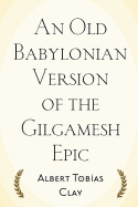 An Old Babylonian Version of the Gilgamesh Epic