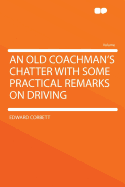 An Old Coachman's Chatter with Some Practical Remarks on Driving