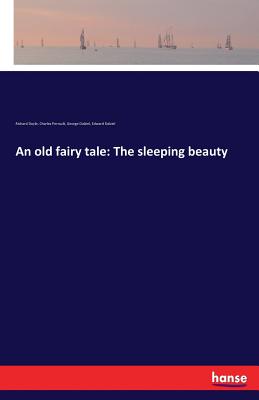 An old fairy tale: The sleeping beauty - Doyle, Richard, and Perrault, Charles, and Dalziel, George