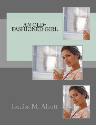 An Old-Fashioned Girl - Alcott, Louisa M